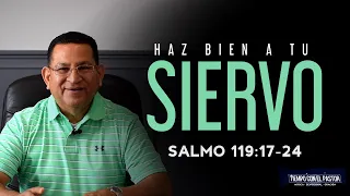 Haz bien a tu siervo (Salmo 119:17-24) / Tiempo con el Pastor / Lunes 7 PM