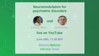 Neuromodulation for psychiatric disorders-Machine Medicine Interview Series