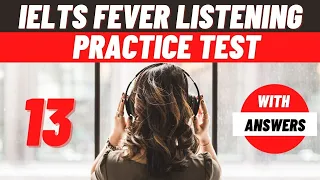 IELTS fever listening test 13 With Answers 2021"Latest Listening IELTS Listenings"