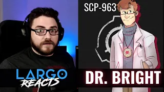 SCP-963 Dr Bright - Largo Reacts