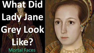 Lady Jane Grey & Mary Tudor: How they Looked in Real Life- Mortal Faces