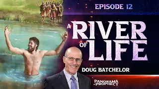 Panorama of Prophecy: "River of Life" | Doug Batchelor
