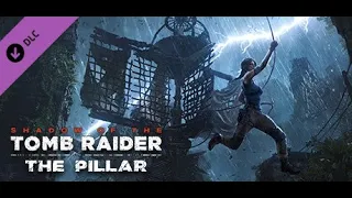 Shadow of the Tomb Raider (2018) - DLC "The Pillar" -"Столп" (Фатальная одержимость)