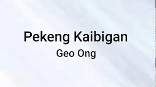 Geo ong ~ Pekeng Kaibigan ( Lyrics)