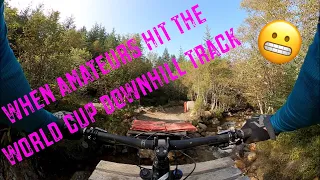 When Amateurs Ride the FORT WILLIAM DOWNHILL WORLD CUP TRACK for the first time . . . .