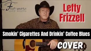 Smokin' Cigarettes And Drinkin' Coffee Blues - Lefty Frizzell Cover