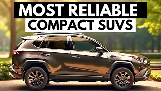 7 Most Reliable Compact SUVs To Buy In 2024