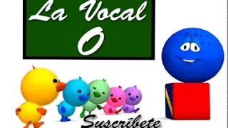 Canción Y Cuento De Las Vocales A E I O U | La Vocal O | LAS VOCALES | La Letra O | La Pelota Loca