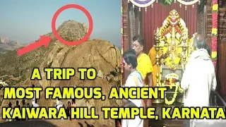 A Trip to very famous, Ancient Kaivara hill temple, karnataka (2019)