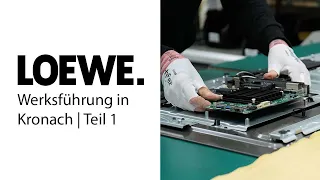 LOEWE | Werksführung | Ein Tag in Kronach | Teil 1