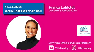 #ZukunftsMacher #40 Franca Lehfeldt