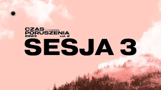 CZAS PORUSZENIA 2023 vol. 2 | SESJA3