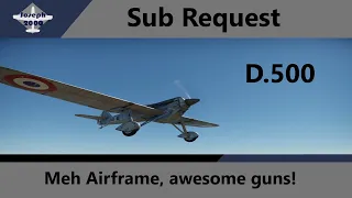 War Thunder: Sub request by Kkang2828. D-500. Underpowered airframe, overpowered guns!