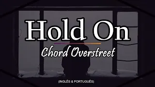 Chord Overstreet - Hold On (Legendado Inglês e Português) Café Letras