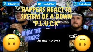 Rappers React To System Of A Down "P.L.U.C.K"!!!
