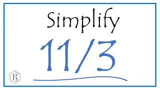 How to Simplify the Fraction 11/3