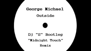 George Michael - Outside (Dj ''S'' ''Midnight Touch'' Remix)