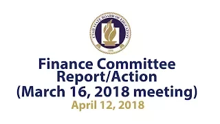 Finance Committee Report Action March 16, 2018 meeting