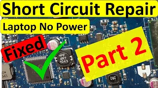 Laptop Motherboard No Power - Troubleshooting Short circuit - Fixed!!-Part 2