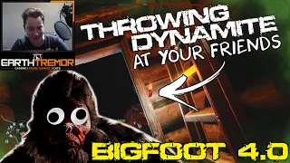 Bigfoot 4.0 UPDATE -  Throwing Dynamite at your FRIENDS | Part 2