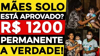 AUXÍLIO DE R$ 1200 PARA MÃES SOLTEIRAS: É permanente? Está aprovado?