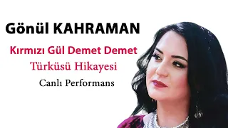 Gönül Kahraman - Kırmızı Gül Demet Demet (Hikayesiyle)