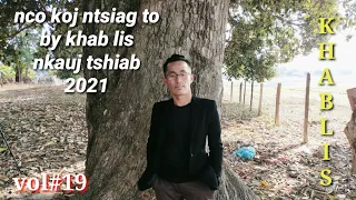 khab lis nkauj tawm tshiab nco koj ntsiag to (vol#19) 2/2/2021.