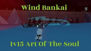 TYPE SOUL’S WIND BANKAI IS SO BROKEN… 1V15 ART OF THE SOUL