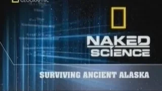 С точки зрения науки «ЗАГАДКИ ДРЕВНИХ ЛЮДЕЙ АЛЯСКИ» National Geographic