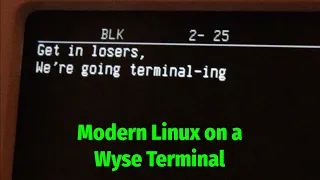 Modern Linux on a Wyse Terminal