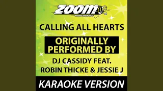 Calling All Hearts (Originally By DJ Cassidy feat. Robin Thicke & Jessie J) (Karaoke Version)