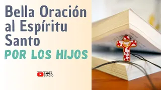 Bella Oración al Espíritu Santo POR LOS HIJOS