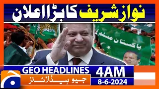 Nawaz Sharif's big announcement | Geo News at 4 AM Headlines | 8th June 2024