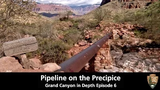 Pipeline on the Precipice - Grand Canyon in Depth Episode 06