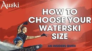 How to choose your Waterski Size