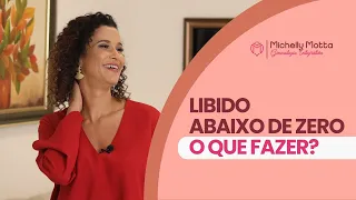 LIBIDO ABAIXO DE ZERO - O QUE FAZER? | Dra Michelly Motta