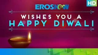 Eros Now Wishes You A Very Happy Diwali