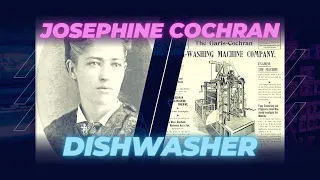 Josephine Cochran and the invention of the Dishwasher