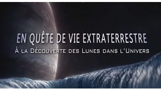 En quête de vie extraterrestre - A la découverte des Lunes dans l'Univers 2/2