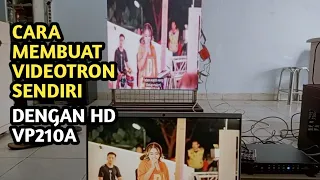 cara membuat Videotron dengan hd vp210a