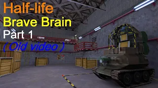 Half-life - Brave Brain (Part 1) - Walkthrough 2.0 (Old Video)