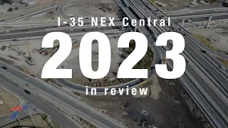 TxDOT I-35 NEX Central 2023 in Review UPDATE