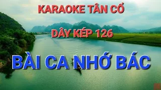 KARAOKE TÂN CỔ DÂY KÉP 126 - BÀI CA NHỚ BÁC ( Beat chuẩn )