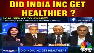 Did India Inc Get Healthier? | INDIANOMICS SPECIAL | CNBC TV18