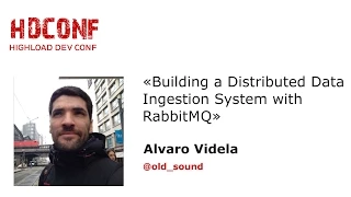 Building a Distributed Data Ingestion System with RabbitMQ, Alvaro Videla
