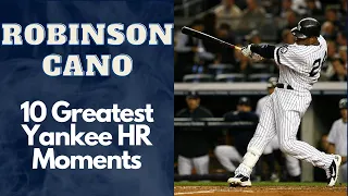 Robinson Cano 10 Greatest Yankee Home Run Moments