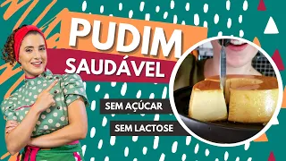 PUDIM SAUDÁVEL - Sem açúcar - Sem Leite Condensado