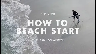 How To Beach Start on a Hydrofoil with Zane Schweitzer | Hydrofoiling.