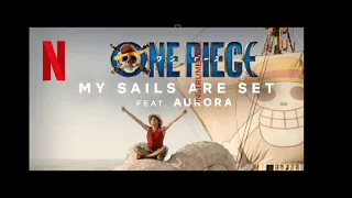 MY SAILS ARE SET FT AURORA - One piece live action (Instrumental)