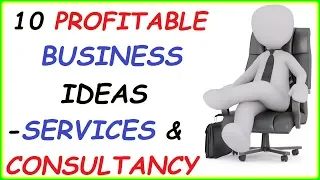 10 Profitable Consultancy & Service Business Ideas ( Small Businesses you can Start Tomorrow Easily)